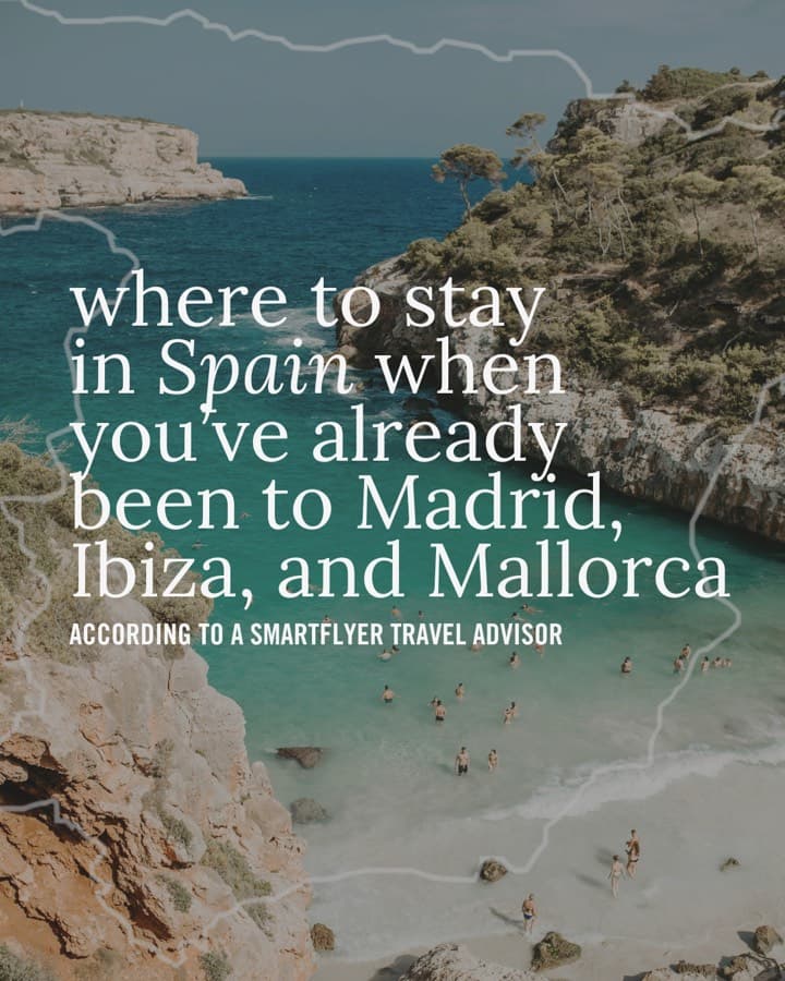 Where to stay in Spain when you have already been to Madrid, Ibiza and Mallorca